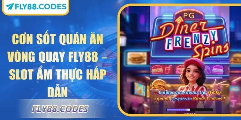 Cơn Sốt Quán Ăn Vòng Quay FLY88 – Slot Ẩm Thực Hấp Dẫn 5 Cơn sốt quán ăn vòng quay FLY88