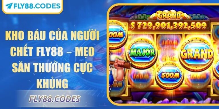 Kho Báu Của Người Chết FLY88 – Mẹo Săn Thưởng Cực Khủng 1 Kho báu của người chết FLY88
