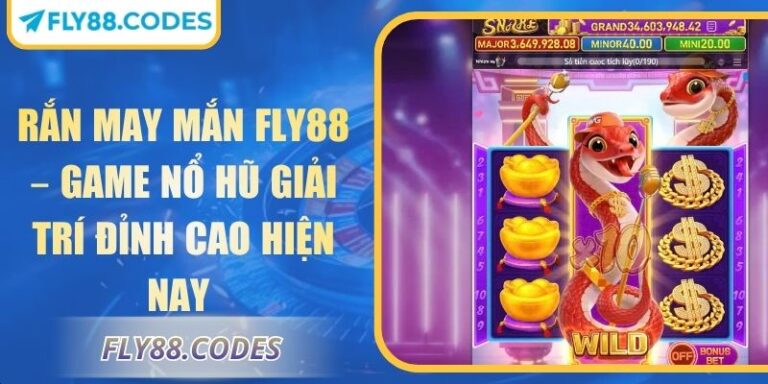 Rắn May Mắn FLY88 – Game Nổ Hũ Giải Trí Đỉnh Cao Hiện Nay 2 rắn may mắn FLY88