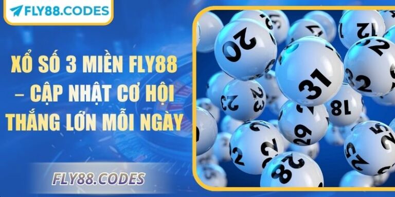 Xổ số 3 miền FLY88 – Cập Nhật Cơ Hội Thắng Lớn Mỗi Ngày 6 Xổ số 3 miền FLY88
